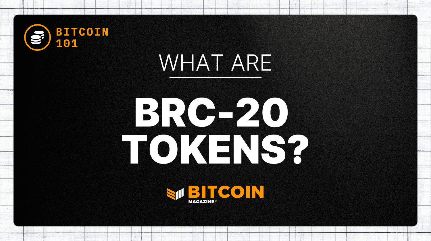 What are BRC-20 Tokens? | Bitcoin News